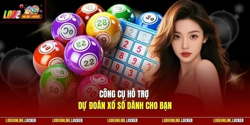 Công cụ hỗ trợ dự đoán xổ số dành cho bạn 