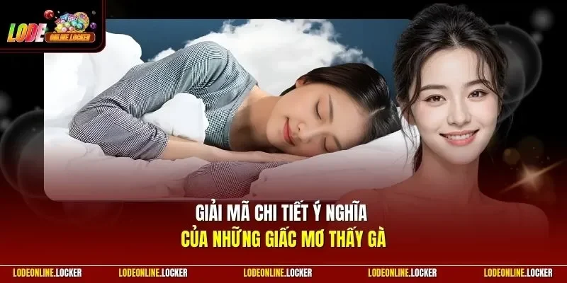 Giải mã chi tiết ý nghĩa của những giấc mơ thấy gà