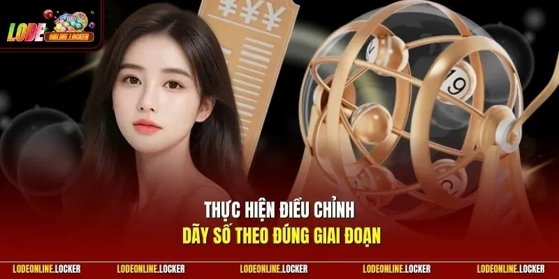 Thực hiện điều chỉnh dãy số theo đúng giai đoạn